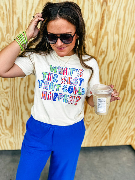 What's The Best That Could Happen Tee